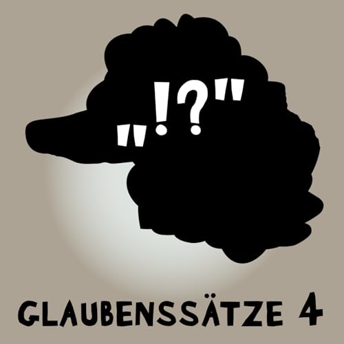 #171 Glaubenssätze 4. Was wir über Leben, Leistung und Gerechtigkeit glauben. Titelbild