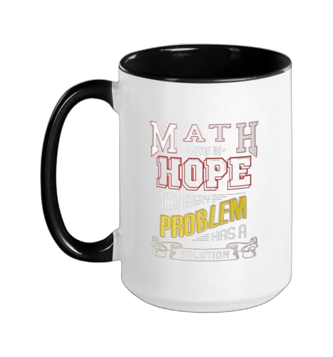 Math gives us hope that ecery has a solution - Math Teacher Ceramic Mug, Black/White, 15oz