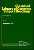 Classified Library of Congress Subject Headings: Alphabetic List 0824769589 Book Cover