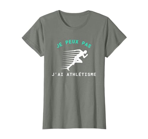 Je peux pas j'ai athlétisme idée humour cadeau humoristique T-Shirt