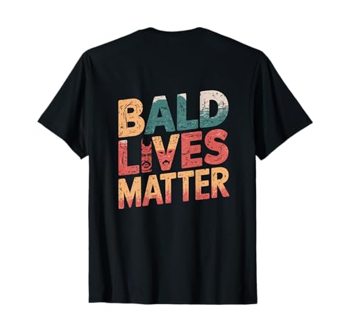 Vintage Funny Bald Men Cita Bald Lives Matter Backprinted Camiseta