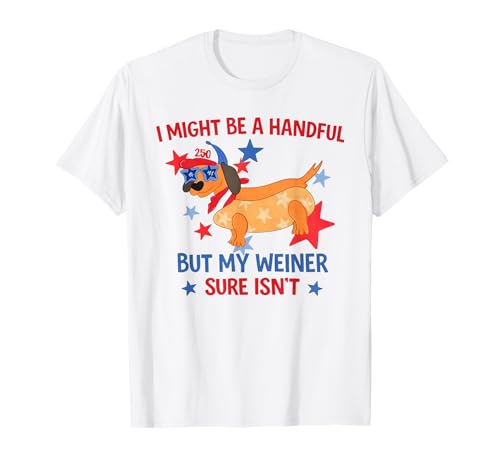 I Might Be A Handful But My Weiner Sure Isn't Funny Dog T-Shirt