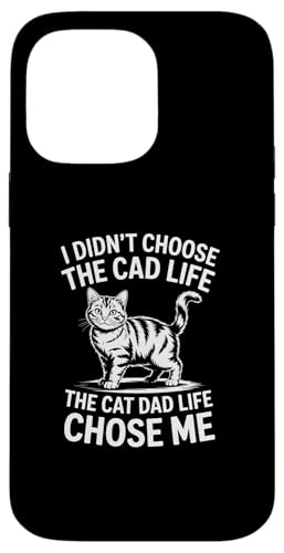 I Didn't Choose The Cat Dad Life The Cat Dad Life Chose Me �X�}�z�P�[�X iPhone 14 Pro Max �p