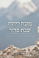 Misbe’ach L’Adonai Shabbat Siddur: With additional prayers for Rosh Chodesh B0DC6L5RQV Book Cover