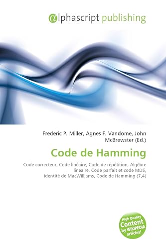 Code de Hamming: Code correcteur, Code linéaire, Code de répétition, Algèbre linéaire, Code parfait et code MDS, Identité de MacWilliams, Code de Hamming (7,4)