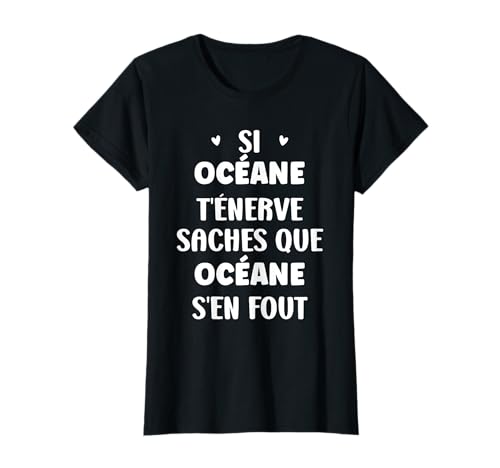Nom Océane t'énerve Humour prénom personnalisé Océane T-Shirt