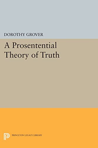 A Prosentential Theory of Truth (Princeton Legacy Library)