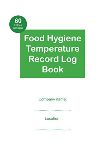 Health And Safety Food Hygiene Temperature Record Log Book: For Restaurants/Bars/Businesses With 60 Entries Per Page, 50 Pages In The Book Giving 3000 Entry Capacity #TOP11