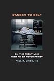 Danger to Self: On the Front Line with an ER Psychiatrist