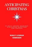 Anticipating Christmas: 25 daily advent readings, discussion questions, and prayers.