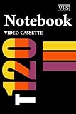 T-120 VHS Notebook: Video Cassette Vintage Notebook Record Notes With 120 Pages 6 x 9 in College Ruled Blank