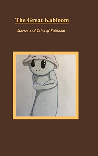The Great Kabloom: The Life of Kabloom