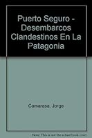 Puerto Seguro - Desembarcos Clandestinos En La Patagonia 9875453706 Book Cover