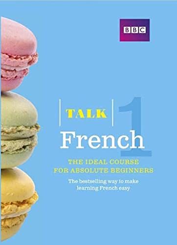 Talk French 1 (Book/CD Pack): The ideal French course for absolute beginners