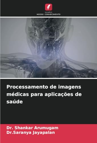 Processamento de imagens médicas para aplicações de saúde (Portuguese Edition)