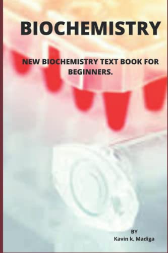 BIOCHEMISTRY: NEW BIOCHEMISTRY TEXT BOOK FOR BEGINNERS.