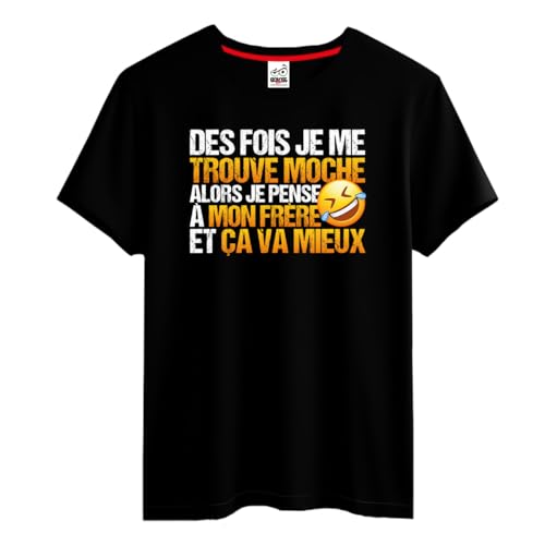 BOLOSS - T-Shirt Humour des Fois Je me Trouve Moche Alors Je Pense à Mon frère et ça va Mieux. Homme, Cadeau Soeur, Femme, Ironie, Fraterie, Cadeau Homme Noël Anniversaire, Tee Shirt Blague, Drôle