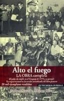 Alto el fuego: la obra completa (El golpe de estado en el Uruguay de 1973 y su porqué) Por Alberto Silva, Nelson Caula 9974763169 Book Cover