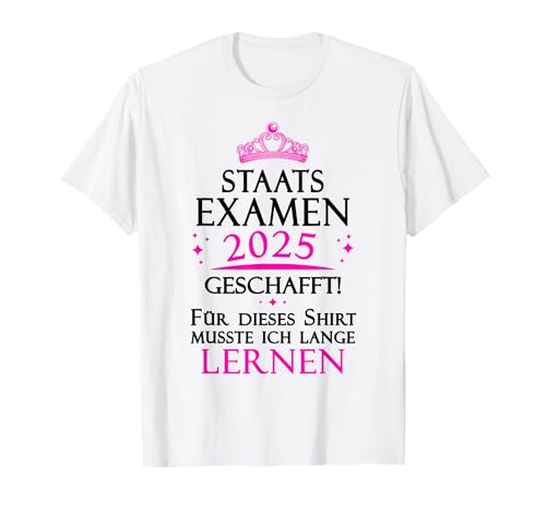 Staatsexamen Bestanden Geschenk 2025 - Unisex T-Shirt - Wei&szlig; - S - Klassisch geschnitten - Erfolg feiern - Juristen, Mediziner, Pharmazeuten, &Auml;rzte, Zahn&auml;rzte, Apotheker, Freunde, Familie, Kollegen