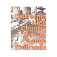 California High Country Narrow Gauge Railroads 1931064024 Book Cover
