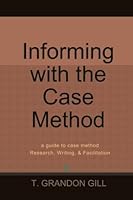 Informing with the Case Method: a guide to case method Research, Writing, & Facilitation 1932886443 Book Cover