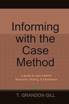 Paperback Informing with the Case Method: a guide to case method Research, Writing, & Facilitation Book