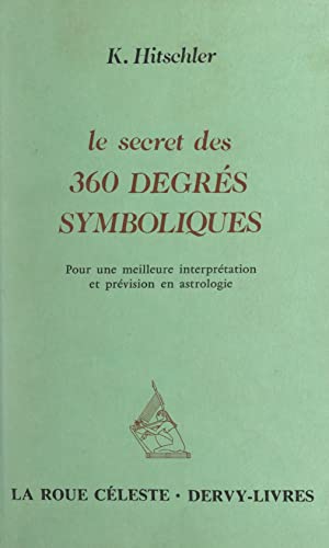 Le secret des 360 degrés symboliques: Pour une...
