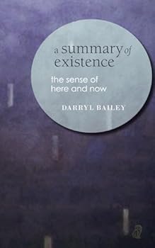 Paperback A Summary of Existence: the sense of here and now Book