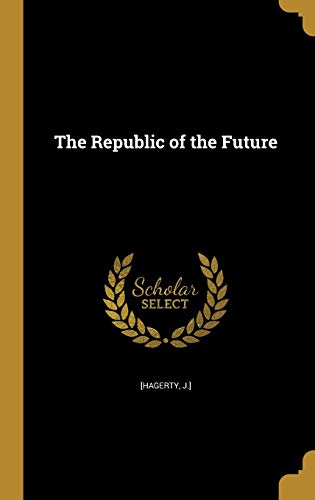 The Republic of the Future 1373824190 Book Cover