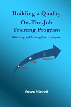 Paperback Building a Quality On-The-Job Training Program: Mentoring and Training New Employees Book