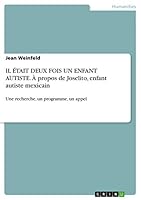 IL ÉTAIT DEUX FOIS UN ENFANT AUTISTE. À propos de Joselito, enfant autiste mexicain: Une recherche, un programme, un appel 3668436479 Book Cover