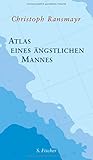 Atlas eines ängstlichen Mannes - Christoph Ransmayr