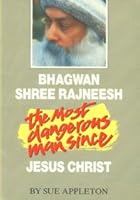 Bhagwan Shree Rajneesh: The Most Dangerous Man Since Jesus Christ 3893380019 Book Cover