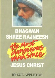 Paperback Bhagwan Shree Rajneesh: The Most Dangerous Man Since Jesus Christ Book