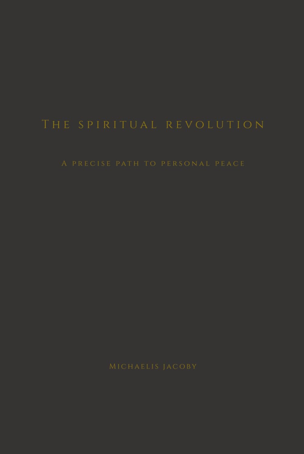 The Spiritual Revolution: A Precise Path to Personal Peace