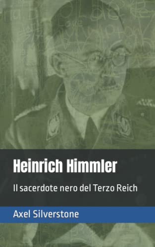 Heinrich Himmler: Il sacerdote nero del Terzo Reich