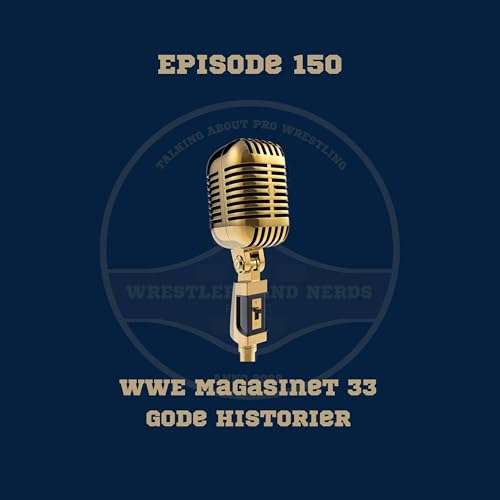 150. WWE Magasinet 33: Gode Historier