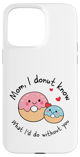 Mom I Donut Know What I'd Do Without You �L���[�g �h�[�i�c �}�} �X�}�z�P�[�X iPhone 15 Pro Max �p