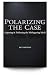 Polarizing the Case : Exposing and Defeating the Malingering Myth