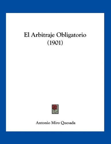El Arbitraje Obligatorio (1901) (Spanish Edition)