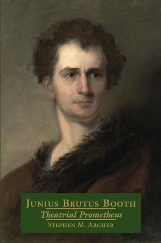 Junius Brutus Booth: Theatrical Prometheus view 2