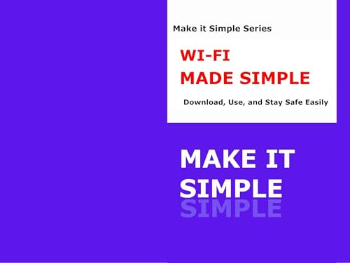 Make It Simple: Wi-Fi Made Simple: A Step-by-Step Guide to
