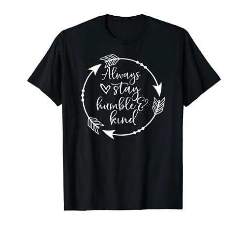 Always Stay Humble and Kind T-Shirt