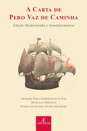 A Carta de Pero Vaz de Caminha: Edição Modernizada e Semidiplomática