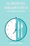 IL DIGIUNO TERAPEUTICO: Guida Completa per Principiant