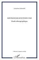 LES FRANÇAIS AUX ÉTATS-UNIS: Etude ethnographique 2747524795 Book Cover