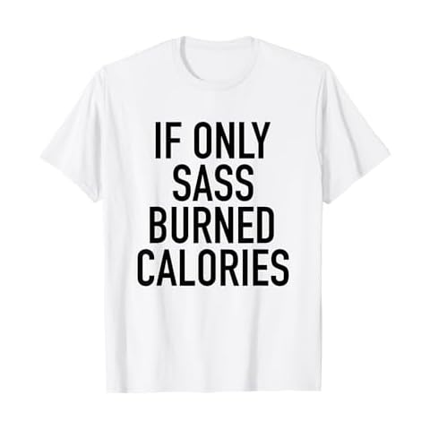 If Only Sass Burned Calories - Funny Workout Quote T-Shirt T-Shirt Cover