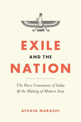 Exile and the Nation: The Parsi Community of India & the Making of Modern Iran