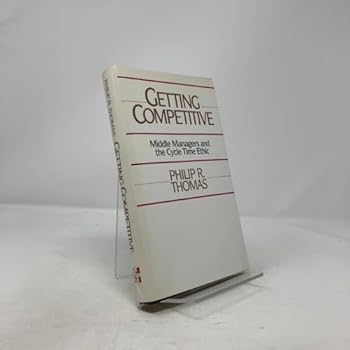 Hardcover Getting Competitive: Middle Managers and the Cycle Time Ethic Book
