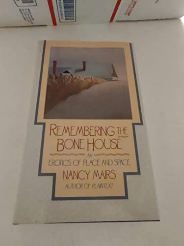 Remembering The Bone House: An Erotics of Place... 0060160411 Book Cover